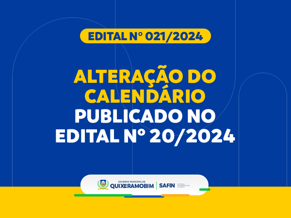 EDITAL Nº 021/2024 - ALTERAÇÃO DO CALENDÁRIO PUBLICADO NO EDITAL Nº 20/2024