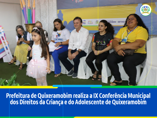Prefeitura de Quixeramobim realiza a IX Conferência Municipal dos Direitos da Criança e do Adolescente de Quixeramobim