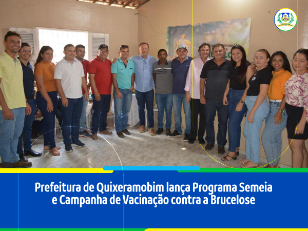 Prefeitura de Quixeramobim lança Programa Semeia e Campanha de Vacinação contra a Brucelose